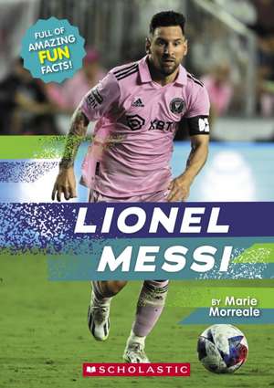 Lionel Messi (Revised Edition) de Marie Morreale