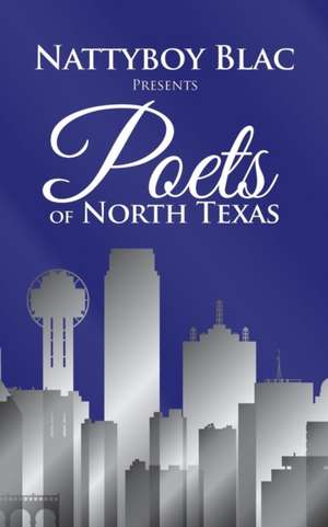 Nattyboy Blac Presents Poets of North Texas de Nattyboy Blac