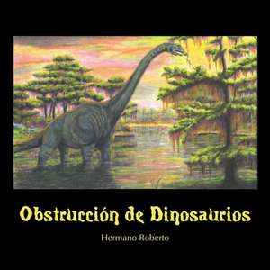 Obstrucción de Dinosaurios de Hermano Roberto