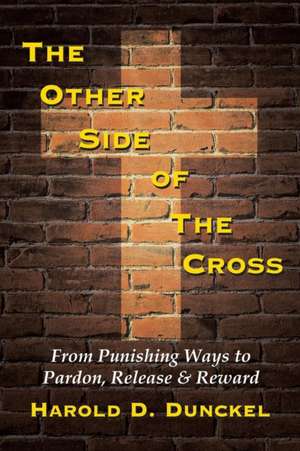 The Other Side of the Cross de Harold D. Dunckel