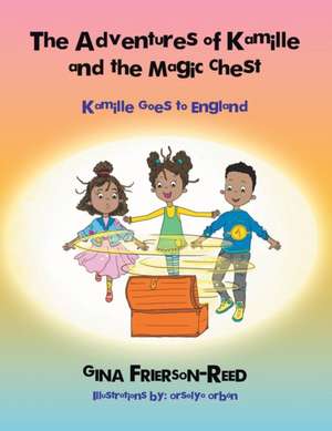 The Adventures of Kamille and the Magic Chest: Kamille Goes to England de Gina Frierson-Reed