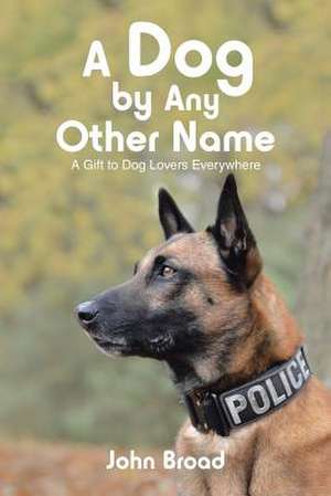 A Dog by Any Other Name de John Broad