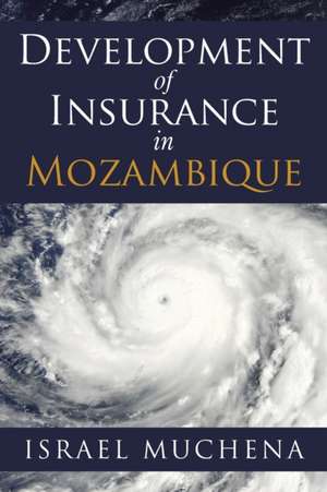 Development of Insurance in Mozambique de Israel Muchena