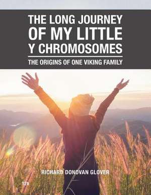 The Long Journey of My Little y Chromosomes de Richard Glover