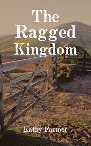 The Ragged Kingdom de Farmer, Kathy