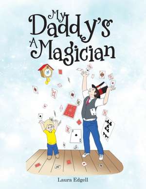 My Daddy'S a Magician de Laura Edgell