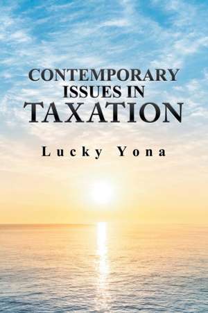 Contemporary Issues in Taxation de Lucky Yona