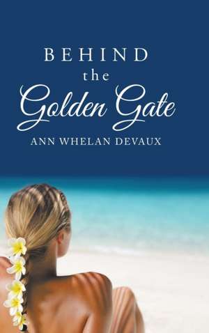 Behind the Golden Gate de Ann Whelan Devaux