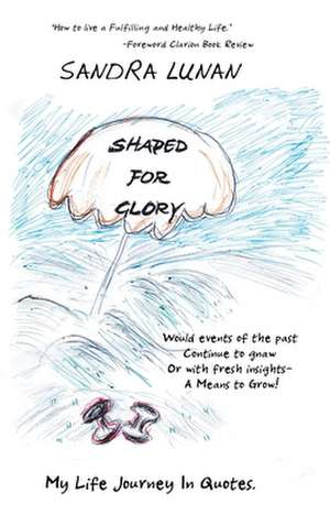 Shaped for Glory de Sandra Lunan