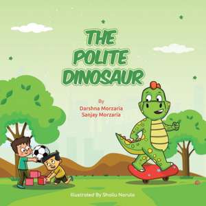 The Polite Dinosaur de Darshna Morzaria