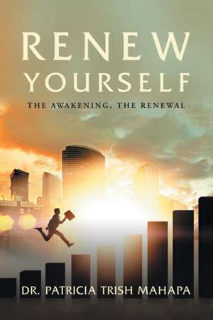 Renew Yourself de Patricia Trish Mahapa