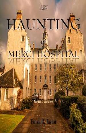 The Haunting of Merci Hospital de Tanya R. Taylor