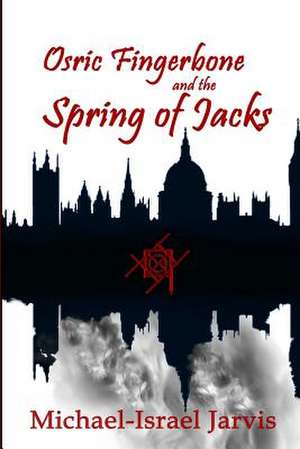 Osric Fingerbone and the Spring of Jacks de MR Michael-Israel Jarvis