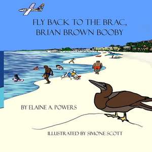 Fly Back to the Brac, Brian Brown Booby de Elaine a. Powers