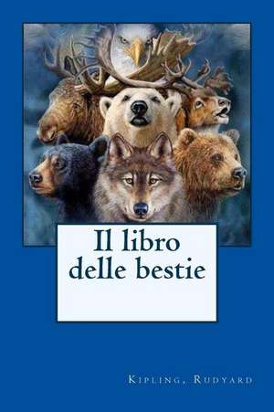 Il Libro Delle Bestie de Rudyard Kipling