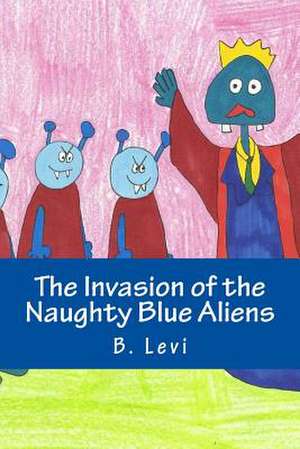 The Invasion of the Naughty Blue Aliens de B. Levi