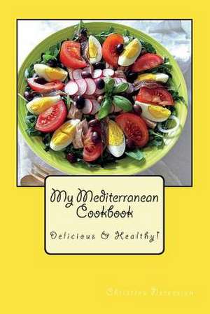 My Mediterranean Cookbook de Christina Nersesian