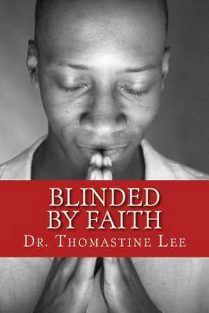 Blinded by Faith de Lee, Dr Thomastine Ray