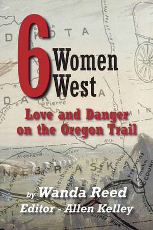 Six Women West de Allen J Kelley