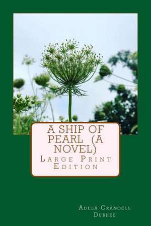 A Ship of Pearl (a Novel) de Durkee, Adela Crandell