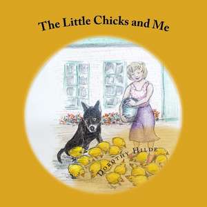 The Little Chicks and Me de Hilde, MS Dorothy L.