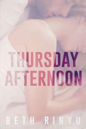 Thursday Afternoon de Beth Rinyu