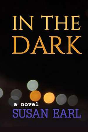 In the Dark de Earl, Susan