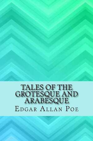 Tales of the Grotesque and Arabesque de Edgar Allan Poe