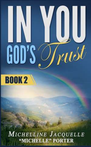 In You, God's Trust de Michelline Jacquelle "Michelle" Porter