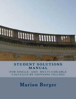 Student Solutions Manual for Single Variable and Multivariable Calculus de Berger, Marion