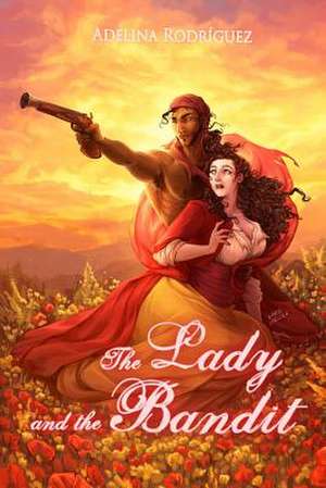 The Lady and the Bandit de Adelina Rodriguez