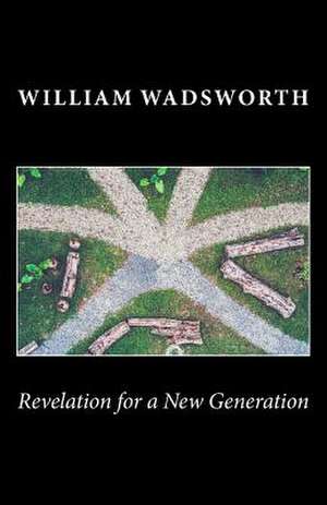 Revelation for a New Generation de Wadsworth, William E.