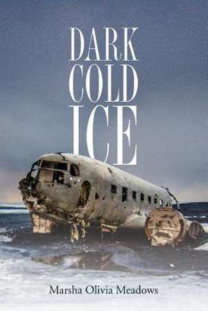 Dark Cold Ice de Marsha Olivia Meadows