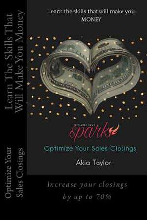 Optimize Your Sales Closing de Taylor, Akia