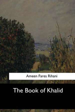 The Book of Khalid de Rihani, Ameen Fares