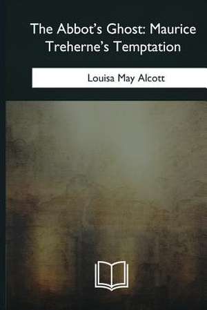 The Abbot's Ghost de Louisa May Alcott