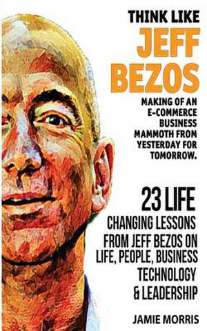 Think Like Jeff Bezos de Jamie Morris