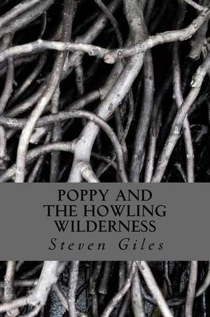 Poppy and the Howling Wilderness de Giles, Steven D.