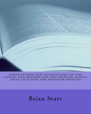 Venerations and Navigations of the Saints and Blessed for the Spencer Family de Starr, MR Brian Daniel