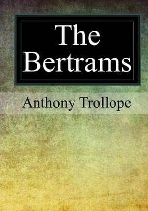 The Bertrams de Anthony Trollope