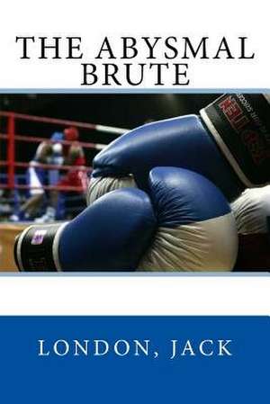The Abysmal Brute de Jack London