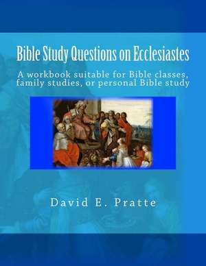 Bible Study Questions on Ecclesiastes de David E. Pratte