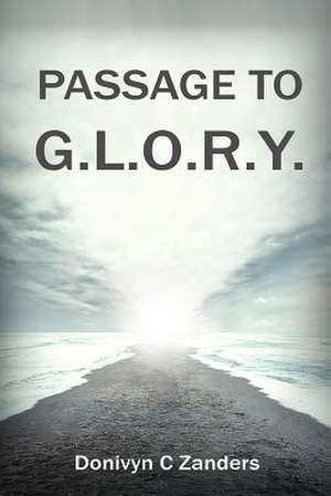 Passage to G.L.O.R.Y. de Zanders, Donivyn C.