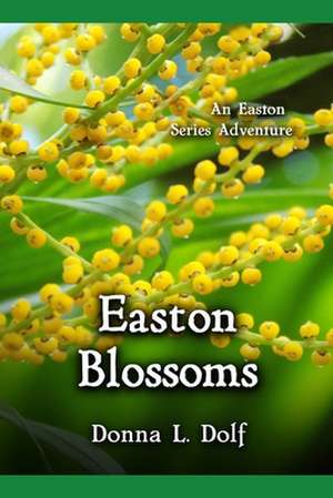 Easton Blossoms de Donna L. Dolf