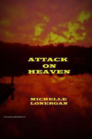 Attack on Heaven de Lonergan, Michelle E.