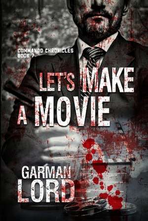 Let's Make a Movie de Garman Lord