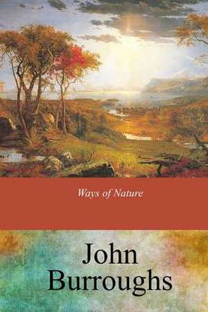 Ways of Nature de John Burroughs