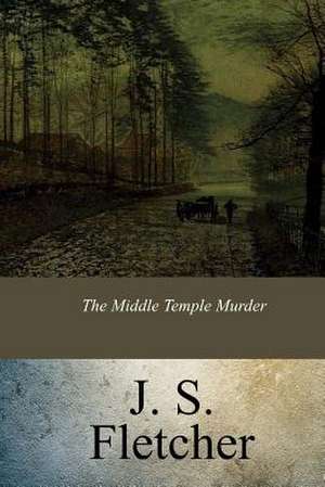 The Middle Temple Murder de Joseph Smith Fletcher