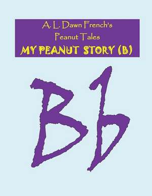 My Peanut Story (B) de A. L. Dawn French