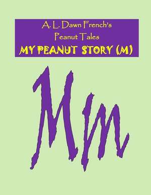 My Peanut Story (M) de A. L. Dawn French